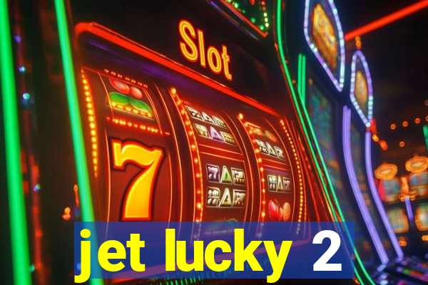 jet lucky 2